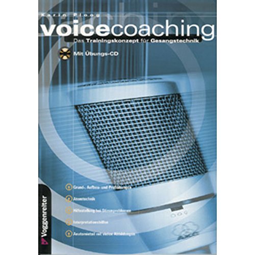 Voicecoaching:Das Trainingskonzept für Gesangstechnik. Grund- Aufbau- und Profiübungen. Atemtechnik. Hilfestellung bei Stimmproblemen. Interpretationshilfen. Anatomieteil mit vielen Abbildungen mit CD