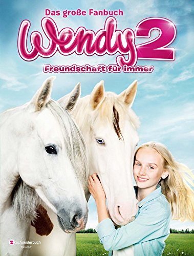 Wendy 2 - Freundschaft für immer: Das große Fanbuch Wendy 2 - Freundschaft für immer: Das große Fanbuch