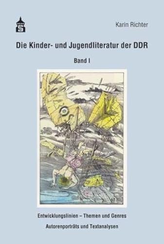Die erzählende Kinder- und Jugendliteratur der DDR: Band 1: Entwicklungslinien - Themen und Genres - Autorenportraits und Textanalysen. Eine Aufsatzsammlung