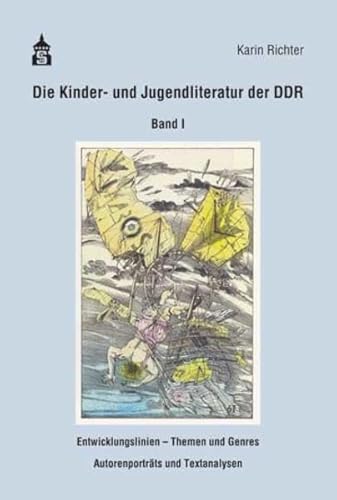 Die erzählende Kinder- und Jugendliteratur der DDR: Band 1: Entwicklungslinien - Themen und Genres - Autorenportraits und Textanalysen. Eine Aufsatzsammlung