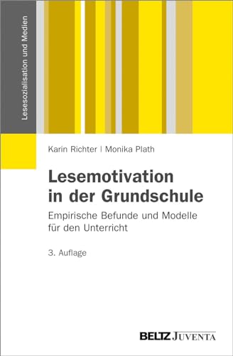 Lesemotivation in der Grundschule: Empirische Befunde und Modelle für den Unterricht (Lesesozialisation und Medien) von Beltz Juventa