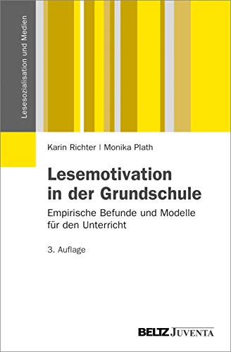 Lesemotivation in der Grundschule: Empirische Befunde und Modelle für den Unterricht (Lesesozialisation und Medien) von Beltz Juventa