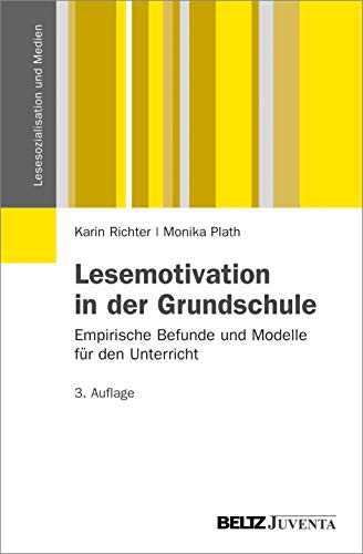 Lesemotivation in der Grundschule: Empirische Befunde und Modelle für den Unterricht (Lesesozialisation und Medien) von Beltz