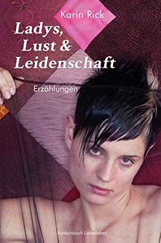 Ladys, Lust und Leidenschaft: Erzählungen von konkursbuch