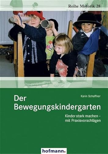 Der Bewegungskindergarten: Kinder stark machen - mit Praxisvorschlägen von Hofmann GmbH & Co. KG