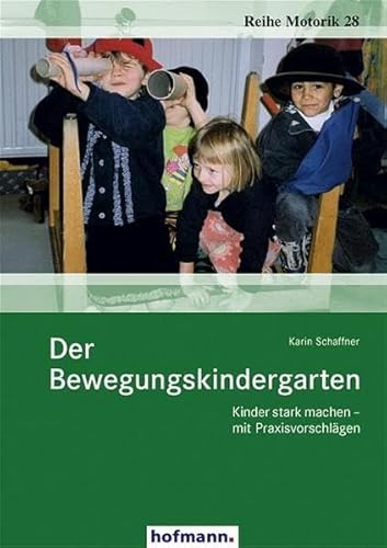 Der Bewegungskindergarten: Kinder stark machen - mit Praxisvorschlägen von Hofmann GmbH & Co. KG