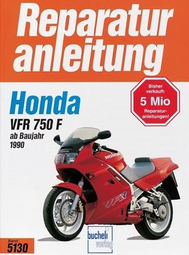 Honda VFR 750 F: Ab Baujahr 1990: Handbuch für Pflege, Wartung und Reparatur (Reparaturanleitungen)
