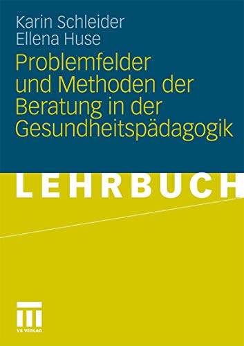 Problemfelder und Methoden der Beratung in der Gesundheitspädagogik von VS Verlag für Sozialwissenschaften