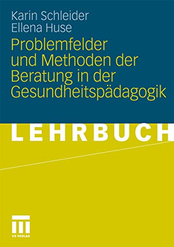 Problemfelder und Methoden der Beratung in der Gesundheitspädagogik