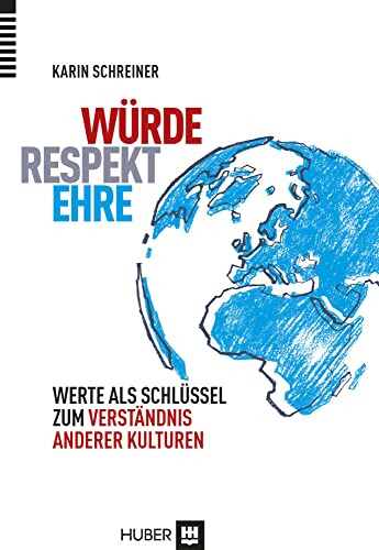 Würde – Respekt – Ehre: Werte als Schlüssel zum Verständnis anderer Kulturen von Hogrefe (vorm. Verlag Hans Huber )
