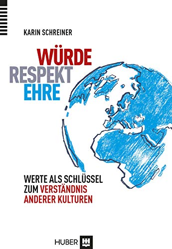 Würde – Respekt – Ehre: Werte als Schlüssel zum Verständnis anderer Kulturen von HOGREFE (VORM. VERLAG HANS HUBER )