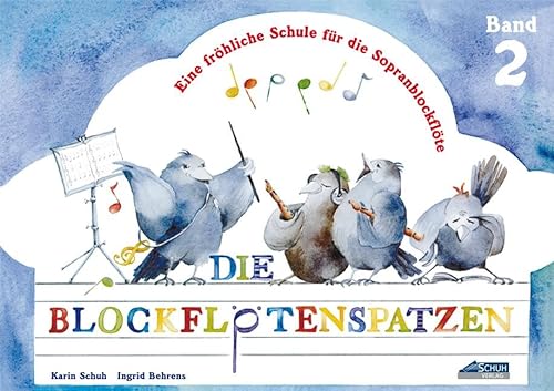 Der Blockflötenspatz, Bd.2: Eine fröhliche Schule für die Sopranblockflöte von Schuh Verlag