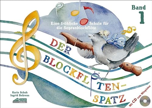 Der Blockflötenspatz (Mit Begleit-CD): Eine fröhliche Schule für die Sopranblockflöte - Band 1 von Schuh Verlag