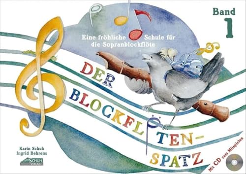 Der Blockflötenspatz (Mit Begleit-CD): Eine fröhliche Schule für die Sopranblockflöte - Band 1 von Schuh Verlag