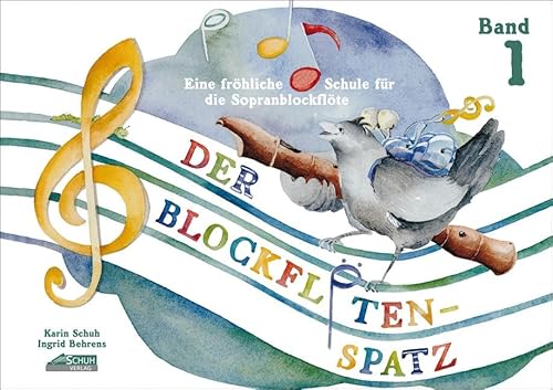 Der Blockflötenspatz: Eine fröhliche Schule für die Sopranblockflöte, Bd. 1 Der Blockflötenspatz: Eine fröhliche Schule für die Sopranblockflöte, Bd. 1
