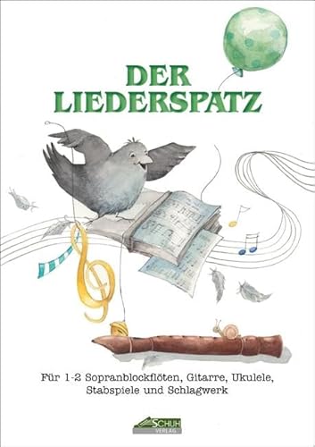 Der Liederspatz Band 1 (mit Begleit-CD): Für 1 - 2 Sopranblockflöten, Gitarre, Ukulele, Keyboard, Stabspiele und Schlagwerk: Eine bunte Musikauswahl - ... geeignet! (Der Blockflötenspatz) von Schuh Verlag