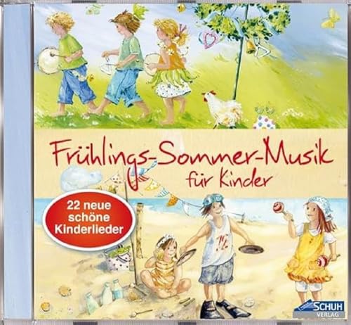 Frühlings-Sommer-Musik für Kinder: 22 neue, schöne Kinderlieder (Hören - Singen - Bewegen - Klingen) von Schuh Verlag