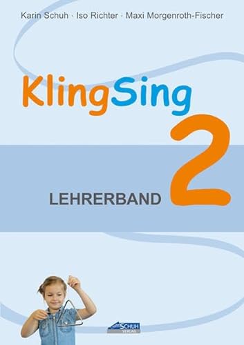 KlingSing - Lehrerband 2 (Praxishandbuch): Musikabenteuer für Grundschulkinder (KlingSing: Musikabenteuer in der Grundschule)