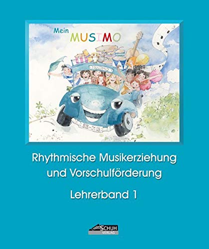 Mein MUSIMO - Lehrerband 1: Musikalische Früherziehung in Musikschule und Kindergarten: Musikalische Früherziehung in Musikschule und Kindergarten; ... in Musikschule und Kindergarten) von Schuh Verlag