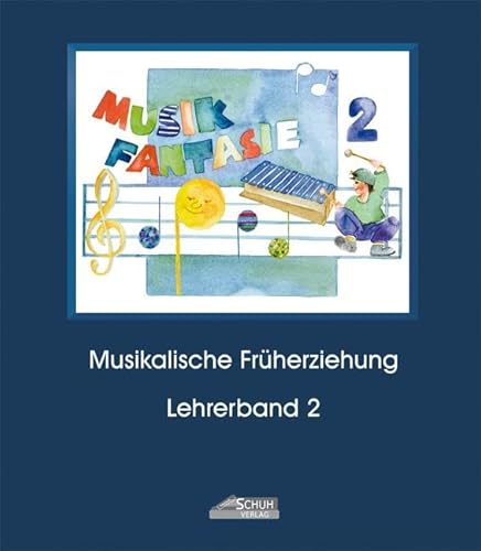 Musik-Fantasie, Bd.2, 2. Musikschuljahr: Eine fantasievolle musikalische Früherziehung mit 36 detailliert ausgearbeiteten Unterrichtsstunden. Ein ... Früherziehung für Kinder von 4 bis 6 Jahren)