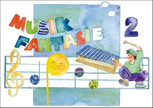 Musik-Fantasie, Bd.2, Mein zweites Musikschuljahr: Kinderheft für das zweite Musikjahr zum Schmökern, Nachschlagen und Gestalten. (Musik Fantasie: ... Früherziehung für Kinder von 4 bis 6 Jahren) von Schuh Verlag