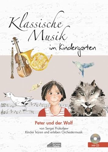 Peter und der Wolf (inkl. CD): Klassische Musik im Kindergarten: von Sergei Prokofjew. Kinder entdecken große Orchestermusik. (Hören - Singen - Bewegen - Klingen) von Schuh Verlag