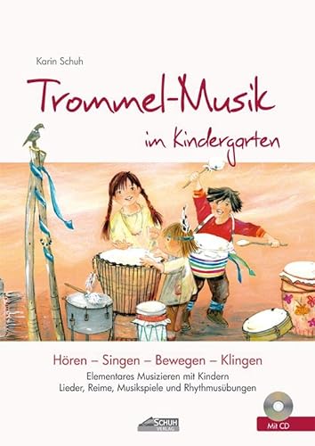 Trommel-Musik im Kindergarten (inkl. Lieder-CD): Elementares Musizieren mit Kindern. Lieder, Reime, Musikspiele und Rhythmusübungen. (Hören - Singen - Bewegen - Klingen) von Schuh Verlag