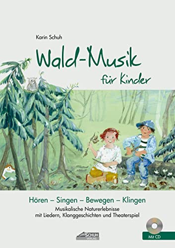 Wald-Musik für Kinder (inkl. Lieder-CD): Musikalische Naturerlebnisse mit Liedern, Klanggeschichten und Theaterspiel (Hören - Singen - Bewegen - Klingen)