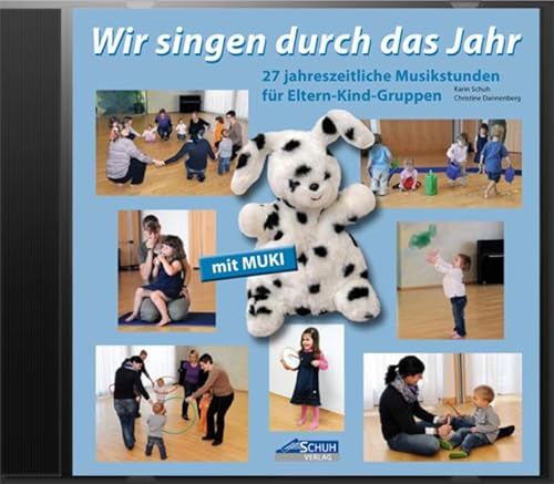 Wir singen durch das Jahr - Hörbeispiele-CD: 27 jahreszeitliche Musikstunden für Eltern-Kind-Gruppen (Kinder . MUKI . Musik: Singen und Musizieren mit ... im Kindergarten und in Eltern-Kind-Gruppen)