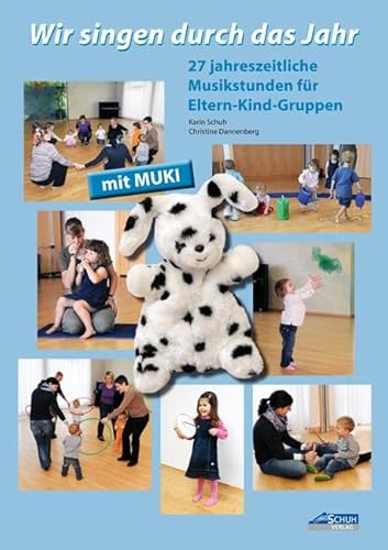 Wir singen durch das Jahr - Praxishandbuch: 27 jahreszeitliche Musikstunden für Eltern-Kind-Gruppen (Kinder . MUKI . Musik: Singen und Musizieren mit ... im Kindergarten und in Eltern-Kind-Gruppen)