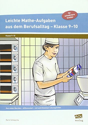 Leichte Mathe-Aufgaben aus dem Berufsalltag 9-10: Aus vielen Berufen - differenziert - mit schrittweisen Lösungshilfen (9. und 10. Klasse) von AOL-Verlag i.d. AAP LW