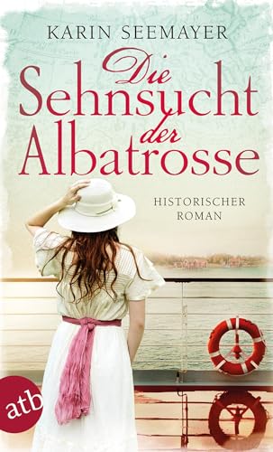 Die Sehnsucht der Albatrosse: Historischer Roman (Die Saga der Albatrosse, Band 1)