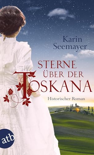Sterne über der Toskana: Historischer Roman (Die große Toskana-Saga, Band 3) von Aufbau Tb
