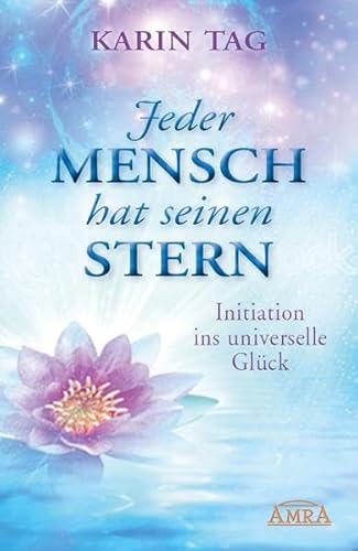 Jeder Mensch hat seinen Stern. Initiation ins universelle Glück von AMRA Verlag