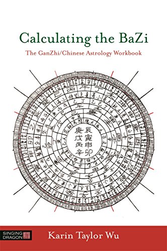 Calculating the BaZi: The Ganzhi/Chinese Astrology Workbook von Singing Dragon