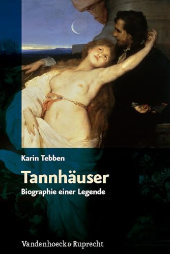 Tannhäuser: Biographie einer Legende von Vandehoeck & Rupprecht