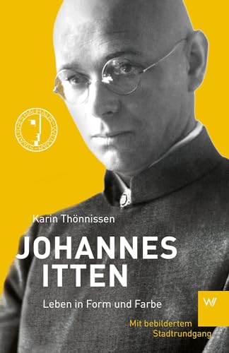 Johannes Itten: Leben in Form und Farbe