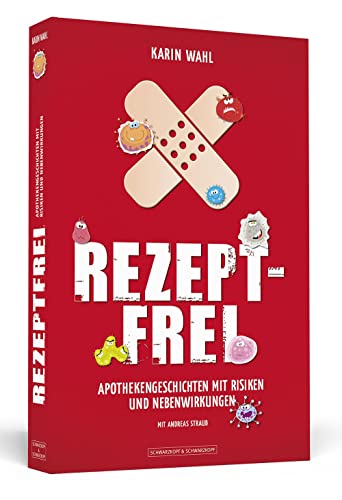 Rezeptfrei: Apothekengeschichten mit Risiken und Nebenwirkungen von Schwarzkopf + Schwarzkopf