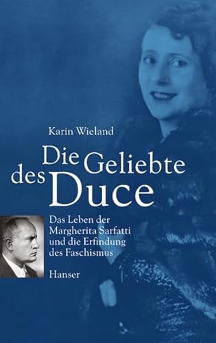Die Geliebte des Duce: Das Leben der Margherita Sarfatti und die Erfindung des Faschismus von Carl Hanser Verlag GmbH & Co. KG