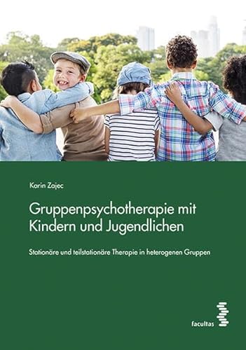 Gruppenpsychotherapie mit Kindern und Jugendlichen: Stationäre und teilstationäre Therapie in heterogenen Gruppen