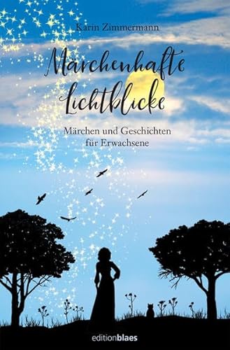 Märchenhafte Lichtblicke: Märchen und Geschichten für Erwachsene von Edition Blaes