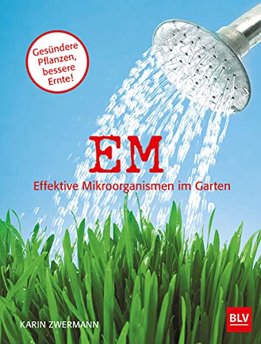 EM Effektive Mikroorganismen im Garten (BLV Gartenpraxis)