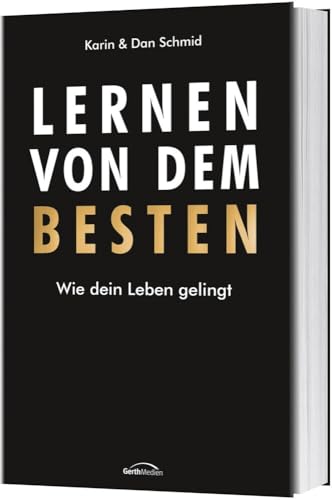 Lernen von dem Besten: Wie dein Leben gelingt von Gerth Medien