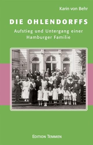 Die Ohlendorffs: Aufstieg und Untergang einer Hamburger Familie