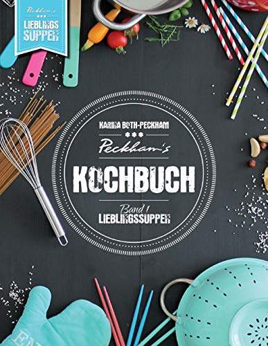 Peckham's Kochbuch Band 1: Lieblingssuppen