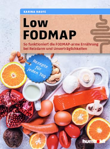 Low FODMAP: So funktioniert die FODMAP-arme Ernährung bei Reizdarm und Unverträglichkeiten. Rezepte für jeden Tag von Humboldt Verlag