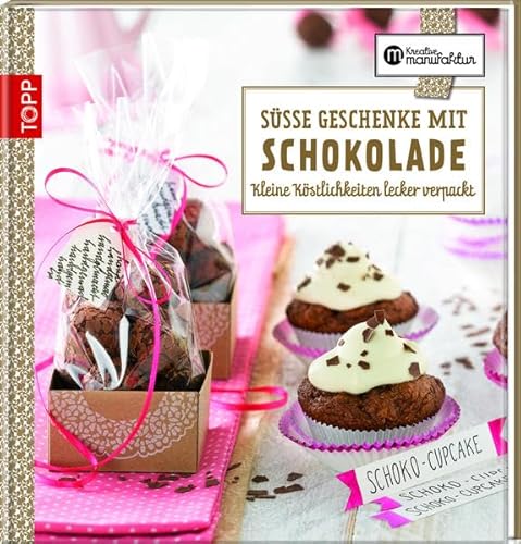 Süße Geschenke mit Schokolade: Kleine Köstlichkeiten lecker verpackt (Kreative Manufaktur)