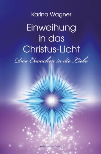 Einweihung in das Christus-Licht: Das Erwachen in die Liebe von Aquamarin