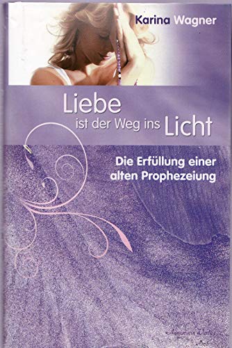 Liebe ist der Weg ins Licht: Die Erfüllung einer alten Prophezeiung von Aquamarin