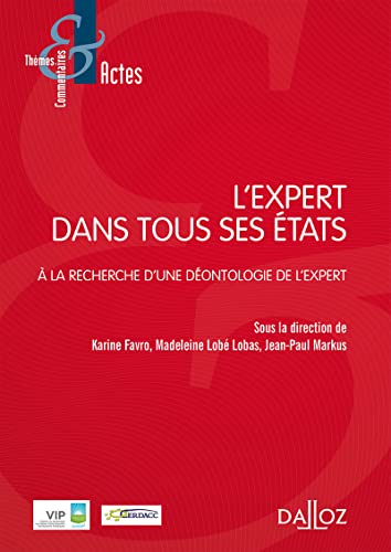 L'EXPERT DANS TOUS SES ETATS: Statuts-Rapports d'expertise: A la recherche d'une déontologie de l'expert von DALLOZ